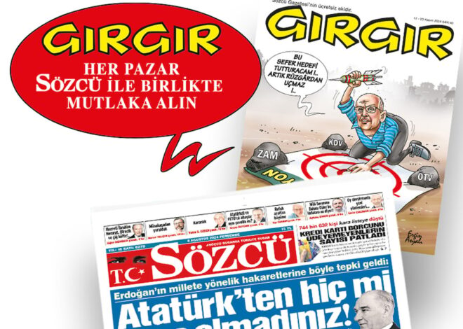 GIRGIR bugün ve her pazar SÖZCÜ ile birlikte ücretsiz, mutlaka alın